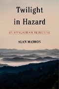 Cover: Twilight in Hazard - Melville House Publishing