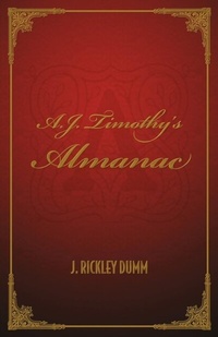 Abbildung von: A.J. Timothy's Almanac - John Rickley Dumm