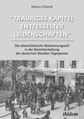Bild: "Trauriges Kapitel entfesselter Leidenschaften": Die oberschlesische Abstimmungszeit in der Berichterstattung der deutschen liberalen Tagespresse - ibidem-Verlag, Jessica Haunschild u Christian Schon