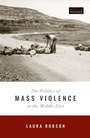 Cover: The Politics of Mass Violence in the Middle East - OUP eBook