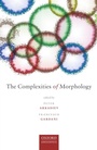 Cover: The Complexities of Morphology - OUP eBook