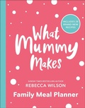Cover: What Mummy Makes Family Meal Planner - DK