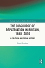 Cover: The Discourse of Repatriation in Britain, 1845-2016 - Routledge