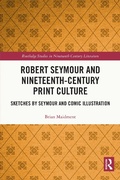 Cover: Robert Seymour and Nineteenth-Century Print Culture - Routledge
