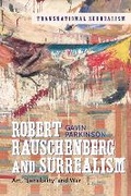 Cover: Robert Rauschenberg and Surrealism - Bloomsbury Visual Arts