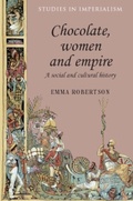 Cover: Chocolate, Women and Empire - Manchester University Press