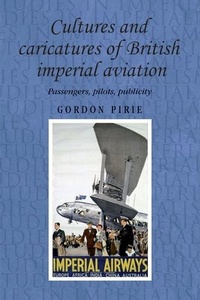 Abbildung von: Cultures and Caricatures of British Imperial Aviation - Manchester University Press