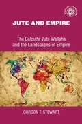 Cover: Jute and Empire - Manchester University Press