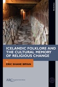 Cover: Icelandic Folklore and the Cultural Memory of Religious Change - Arc Humanities Press