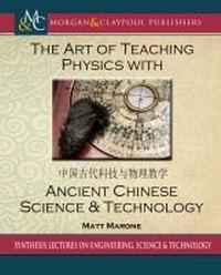 Enlarge image Cover: The Art of Teaching Physics with Ancient Chinese Science and Technology - Morgan & Claypool Publishers