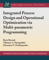 Enlarge image Cover: Integrated Process Design and Operational Optimization via Multiparametric Programming - Morgan & Claypool Publishers