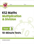 Cover: KS2 Year 3 Maths 10-Minute Tests: Multiplication & Division - Coordination Group Publications Ltd (CGP)