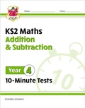 Cover: KS2 Year 4 Maths 10-Minute Tests: Addition & Subtraction - Coordination Group Publications Ltd (CGP)