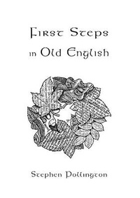 Enlarge image Cover: First Steps in Old English - Anglo-Saxon Books