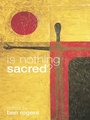 Cover: Is Nothing Sacred? - Routledge