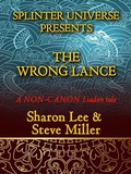 Cover: The Wrong Lance (Splinter Universe Presents, #2) - Splinter Universe Presents