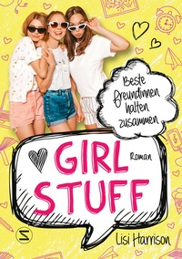 Abbildung von: Girl Stuff - Beste Freundinnen halten zusammen - Schneiderbuch
