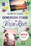 Cover: Gemeinsam stark in Virgin River - MIRA Taschenbuch
