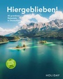 Cover: HOLIDAY Reisebuch: Hiergeblieben! Die Weltreise vor der Haustür geht weiter - Merian / Holiday