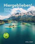 Cover: HOLIDAY Reisebuch: Hiergeblieben! Die Weltreise vor der Haust&uuml;r geht weiter - Merian / Holiday