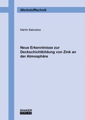 Cover: Neue Erkenntnisse zur Deckschichtbildung von Zink an der Atmosph&auml;re - Shaker