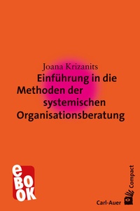 Abbildung von: Einführung in die Methoden der systemischen Organisationsberatung - Carl-Auer Verlag