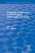 Cover: Integrated Programmes for Handicapped Adolescents and Adults - Routledge