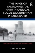 Cover: The Image of Environmental Harm in American Social Documentary Photography - Routledge