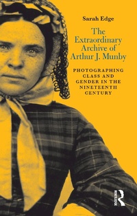 Abbildung von: The Extraordinary Archive of Arthur J. Munby - Routledge