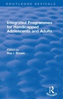 Cover: Integrated Programmes for Handicapped Adolescents and Adults - Routledge