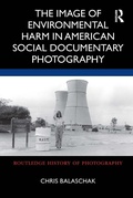 Cover: The Image of Environmental Harm in American Social Documentary Photography - Routledge