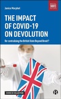 Cover: The Impact of COVID-19 on Devolution - Bristol University Press