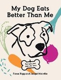 Cover: My Dog Eats Better Than Me - Hardie Grant Books