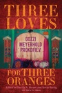Cover: Three Loves for Three Oranges - Indiana University Press