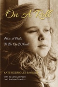 Cover: On a Roll How it Feels to Be on Wheels - Katie Banister