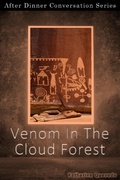 Cover: Venom In The Cloud Forest (After Dinner Conversation, #43) - After Dinner Conversation