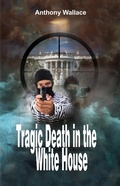 Cover: Tragic Death in the White House - Anthony Wallace