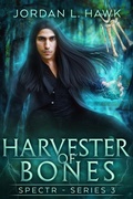 Cover: Harvester of Bones (SPECTR Series 3, #4) - Widdershins Press LLC