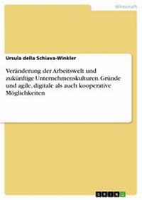 Abbildung von: Veränderung der Arbeitswelt und zukünftige Unternehmenskulturen. Gründe und agile, digitale als auch kooperative Möglichkeiten - GRIN Verlag