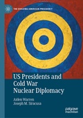 Cover: US Presidents and Cold War Nuclear Diplomacy - Palgrave Macmillan
