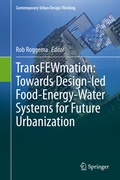 Cover: TransFEWmation: Towards Design-led Food-Energy-Water Systems for Future Urbanization - Springer