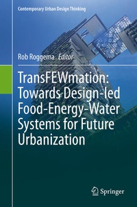 Abbildung von: TransFEWmation: Towards Design-led Food-Energy-Water Systems for Future Urbanization - Springer