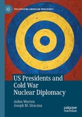 Cover: US Presidents and Cold War Nuclear Diplomacy - Palgrave Macmillan