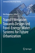 Abbildung von: TransFEWmation: Towards Design-led Food-Energy-Water Systems for Future Urbanization - Springer