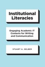 Cover: Institutional Literacies - University of Chicago Press