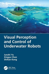 Enlarge image Cover: Visual Perception and Control of Underwater Robots - CRC Press