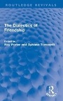 Cover: The Dialectics of Friendship - Routledge