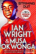Cover: Striking Out: The Debut Novel from Superstar Striker Ian Wright - Scholastic