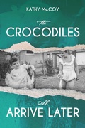 Cover: Crocodiles Will Arrive Later - BOOKBABY