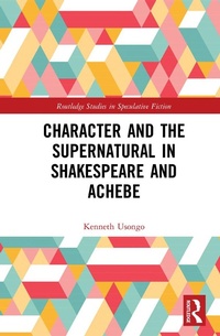 Abbildung von: Character and the Supernatural in Shakespeare and Achebe - Routledge
